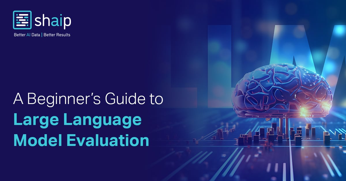 A Beginner’s Guide To Large Language Model Evaluation