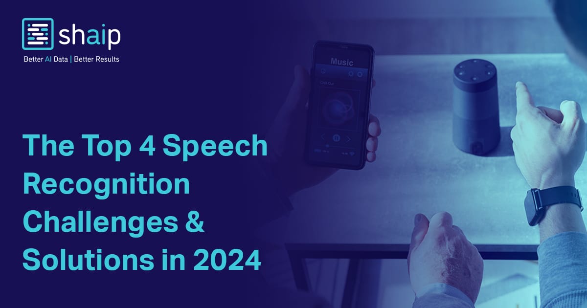 Top 4 Speech Recognition Challenges & Solutions In 2024