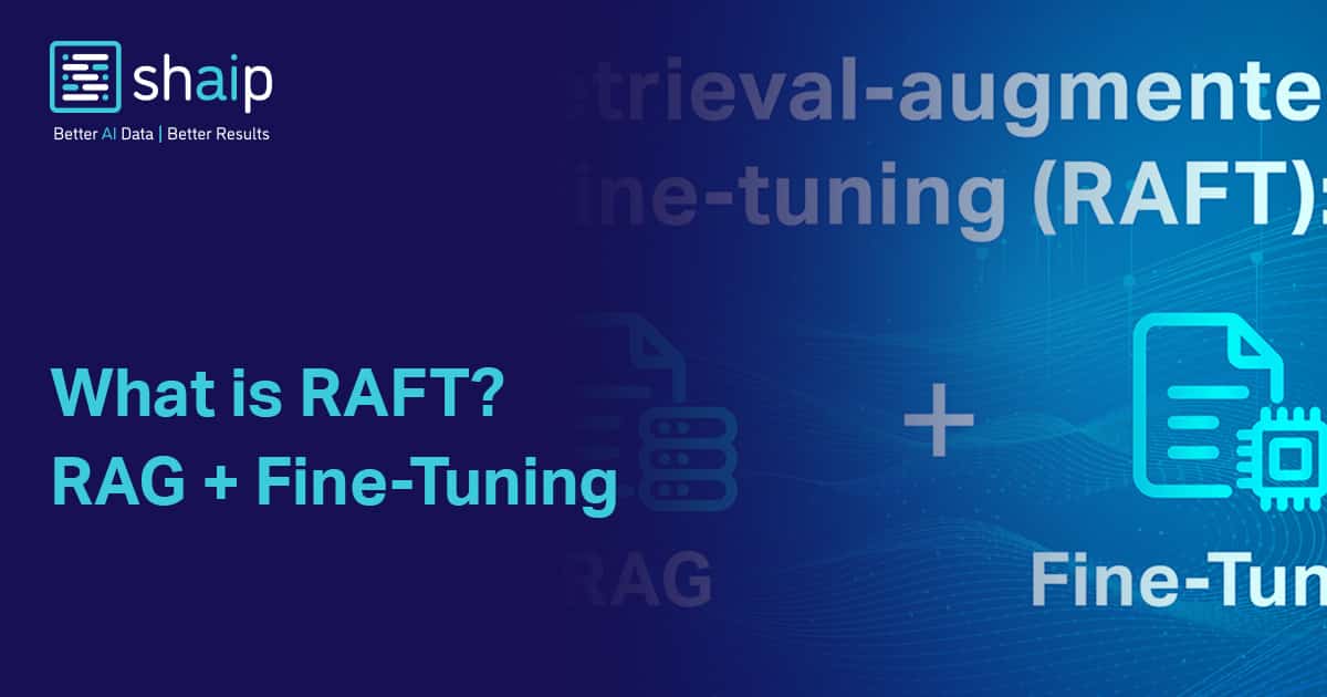 What is RAFT? RAG + Fine-Tuning