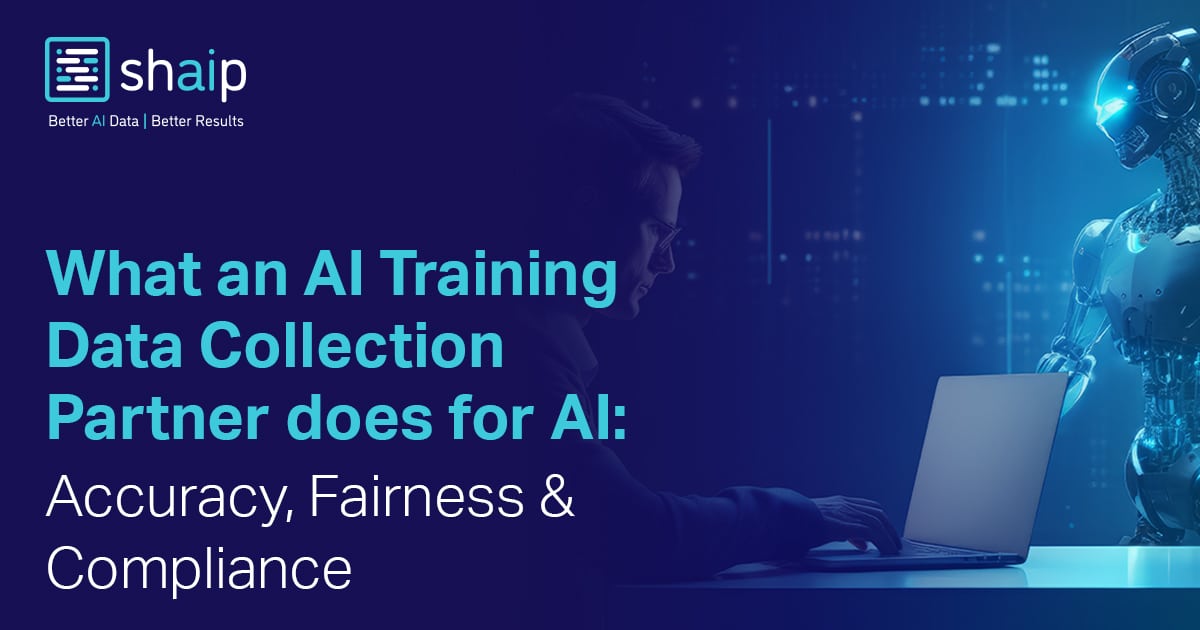 What an AI Training Data Collection Partner Does for AI: Accuracy, Fairness & Compliance
