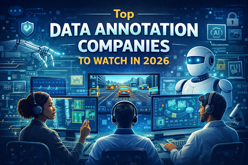 Top Data Annotation Companies to Watch in 2026